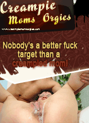 Creampie Moms Orgies